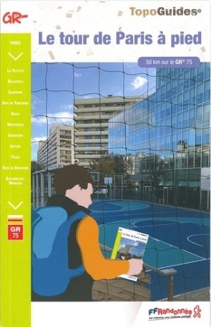 Wandelgids 7500 Le tour de Paris à pied - 50 km sur le GR75 - FFR