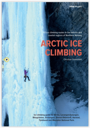 Arctic Ice Climbing - 93 ice routes from Møysalen to Bardu