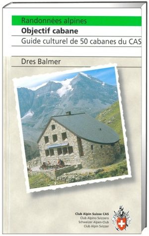 Wandelgids Randonnées alpines Objectif cabane - SAC