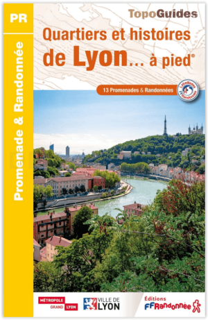 Wandelgods P694 Quartiers et histoires de Lyon... à pied - FFR