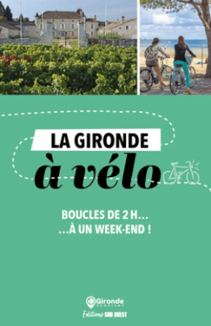 Fietsgids Gironde à vélo boucles de 2H.. à un week-end! - Sud Est