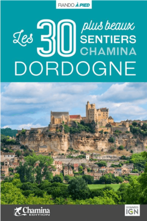 Wandelgids Dordogne Les 30 plus beaux sentiers à pied - Chamina