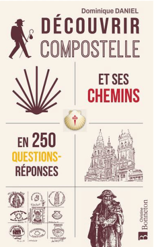 Découvrir Compostelle et ses chemins en 250 questions/réponses