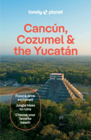 Reisgids Cancún, Cozumel & Yucatán Mexico - Lonely Planet