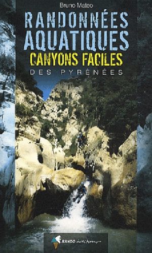 Wandelgids Aquatiques & canyons façiles des Pyrénées - Rando