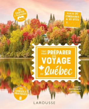 Reisgids Tout pour préparer son voyage au Québec - Larouse