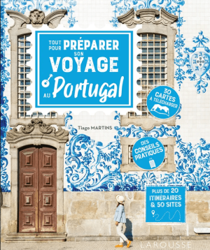 Tout pour préparer son voyage au Portugal - Larousse