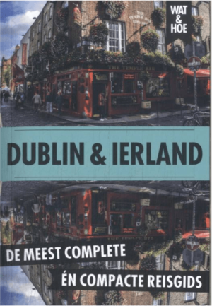 Reisgids Wat & Hoe Dublin en Ierland - Kosmos Uitgeverij