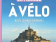 Fietsgids La France à vélo nos plus beaux itinéraires- Le Routard