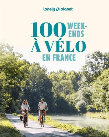100 week-end à vélo en France - Lonely Planet