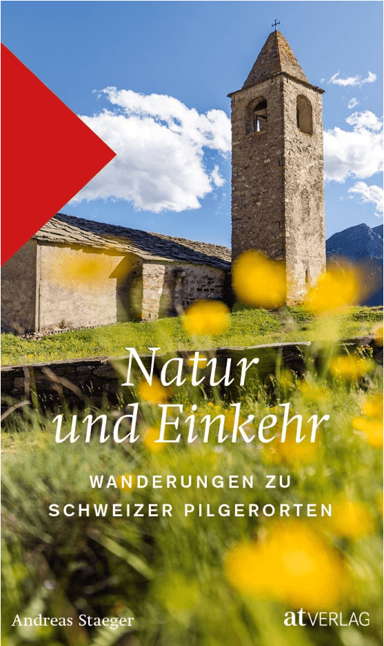 Natur und Einkehr, Wanderungen zu Schweizer Pilgerorten AT Verlag