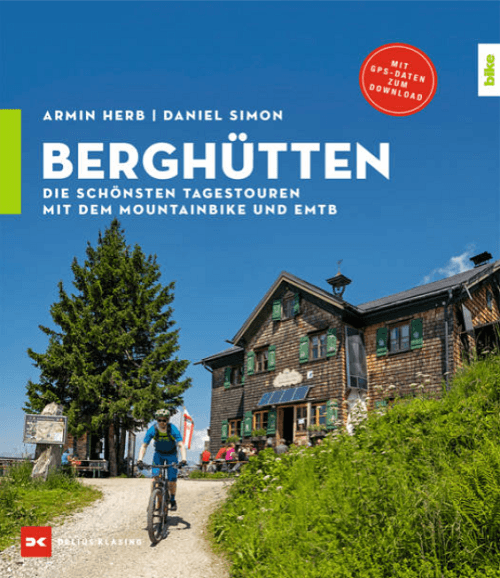 Berghütten - Die schönsten Tagestouren mit dem Mountainbike