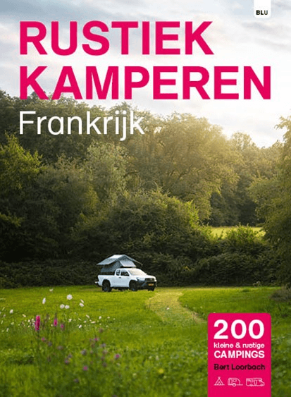 Kampeergids Frankrijk Rustiek camperen - Bert Loorbach